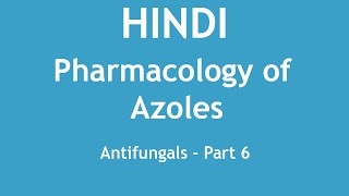 Pharmacology of Azoles Antifungals Part 6 HINDI  Dr Shikha Parmar [upl. by Cressida]