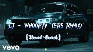 CJ  WHOOPTY ERS Remix Slowed  Reverb [upl. by Eeleimaj]