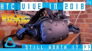 HTC VIVE in 2018  IS IT STILL WORTH IT  SHOULD YOU BUY IT [upl. by Enilra876]