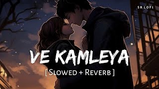 Ve Kamleya Slowed  Reverb  Arijit Singh Shreya Ghoshal  SR Lofi [upl. by Atnauq]