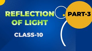 REFLECTION OF LIGHT PART 3  CLASS10  PHYSICAL SCIENCE [upl. by Barimah]