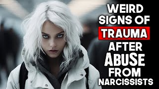 10 Weird Signs of TRAUMA After ABUSE from Narcissists [upl. by Wald]