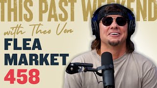 Flea Market  This Past Weekend w Theo Von 458 [upl. by Huesman42]