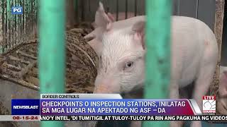 Checkpoints o inspection stations inilatag sa mga lugar na apektado ng ASF ─DA [upl. by Inotna]