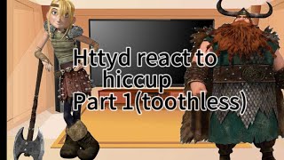 Httyd react to Hiccup part 1 Toothless [upl. by Chick246]