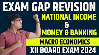 National Income amp Money amp Banking  ONE SHOT  Class 12 Economics Exam Gap Revision for BOARD 2024 [upl. by Yaker439]