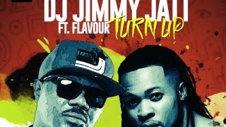 DJ Jimmy Jatt ft Flavour  Turn Up [upl. by Otrebogad755]