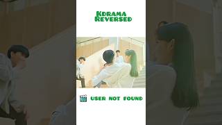 Kdrama reversed 🤣 user not found kdrama shorts kdrama shorts short [upl. by Folly]