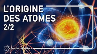 ⭐ LORIGINE DES ATOMES  PARTIE 2 [upl. by Asirral]