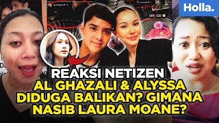 Reaksi Netizen Al Ghazali amp Alyssa Daguise Diduga Balikan Gimana Nasib Laura Moane [upl. by Adianes635]