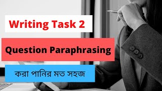 Writing Task 2 Question Paraphrasing  IELTS BANGLA [upl. by Pisano168]