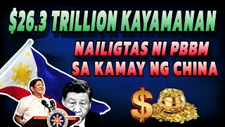 Nailigtas ni PBBM 263 Trillion Dollars na kayamanan mula sa kamay ng China [upl. by Arahset894]