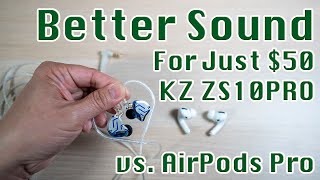 Better Sound for Just 50  KZ ZS10 PRO vs AirPods Pro [upl. by Nasus]