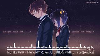 Nightcore  Nie Wiem Czym Jest Miłość [upl. by Teuton355]