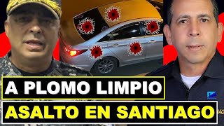 🔴 ¡LO ÚLTIMO ASALTO A PL0MO LIMPIO HOMBRES FUERTEMENTE ARMAD0S ARRASAN EN SANTIAGO 492024 [upl. by Llovera]