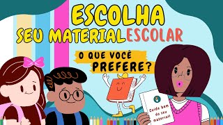 Escolha o Seu Material Escolar Qual Você Prefere [upl. by Eyla]