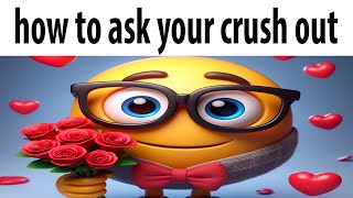 how to ask your crush out [upl. by Scotney]