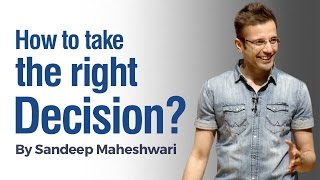 How to take the Right Decision By Sandeep Maheshwari I Hindi [upl. by Redmund]