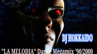 Dance Megamix 902000 quotLA MELODIAquot Mix da suonare a palla 24h su 24h Mix and Selecta DJ Hokkaido [upl. by Inat]