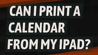 Can I print a calendar from my iPad [upl. by Llehsad]