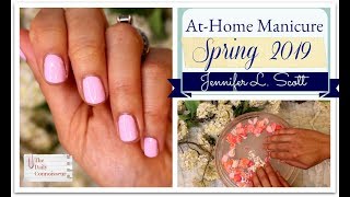 AtHome Manicure Spring 2019  Jennifer L Scott [upl. by Eitac]