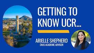 Getting to Know UCR Arielle Shepherd CNAS Academic Advisor [upl. by Asecnarf]