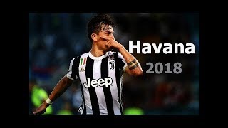 Paulo Dybala ► HAVANA ● Ultimate Skills amp Goals ● 2018 HD [upl. by Stefa618]