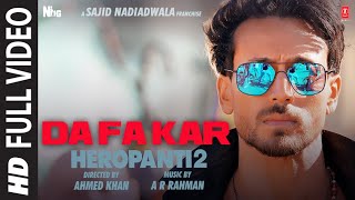 Full Video DaFa Kar  HEROPANTI 2  Tiger S Tara S ARRahmanHiral V Mehboob Sajid N Ahmed K [upl. by Welford]