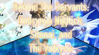 Behind The Servants Dobrynya Nikitich Sitonai and The Valkyrie [upl. by Godfry]