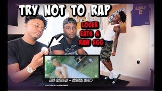 NOT THE SHOTTA FLOW🔥😱 TRY NOT TO RAP CHALLENGE 2019  LOSER EATS A RAW EGG   IMPOSSIBLE [upl. by Schreck]