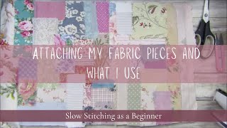 Update  Attaching My Fabric Pieces and What I use  Slow Stitching as a Beginner slowstitching [upl. by Dnomasor]