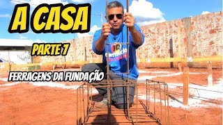 VEJA AS FERRAGENS DA FUNDAÇÃO DESSA CASA A CASA PARTE 7 [upl. by Binnings]