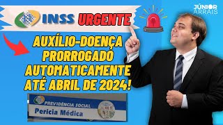 PERÍCIA DO INSS AUXÍLIODOENÇA PRORROGADO AUTOMATICAMENTE ATÉ ABRIL DE 2024 [upl. by Essam]