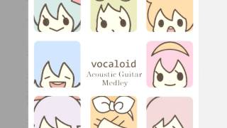 Vocaloid Acoustic Guitar Medley 13 [upl. by Yessej]