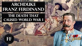 Franz Ferdinand  The Story Behind The Archduke Biography [upl. by Isabelita]