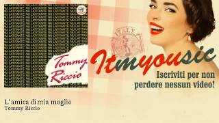 Tommy Riccio  L amica di mia moglie [upl. by Sucramrej]