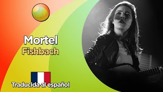 Fishbach  Mortel Letra en francés y traducida al español [upl. by Nnasor]