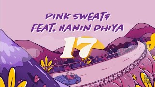 Pink Sweat quot17quot feat Hanin Dhiya Official Animated Lyrics Video [upl. by Hussar]