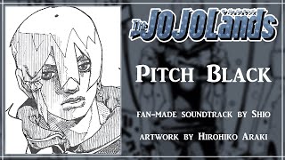 Jodio Joestar  Pitch Black  JoJos Bizarre Adventure The JOJOLands FanMade Soundtrack [upl. by Judus50]