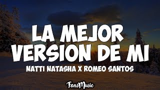 Natti Natasha X Romeo Santos  La Mejor Versión De Mi Remix LyricsLetra [upl. by Phippen]