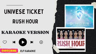 UNIVERSE TICKET  RUSH HOUR KARAOKE VERSION [upl. by Harbird]