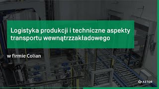 Logistyka produkcji i techniczne aspekty transportu wewnątrzzakładowego w firmie Colian [upl. by Nlyak]