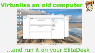 Virtualize an old computer and run it on your EliteDesk [upl. by Seligman]