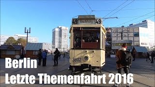 Straßenbahn Berlin Letzte Themenfahrt im Jahr 2016 am 13112016 [upl. by Goodman639]