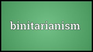 Binitarianism Meaning [upl. by Siuqram730]