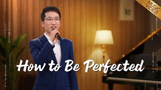 English Christian Song  quotHow to Be Perfectedquot [upl. by Sewellyn60]