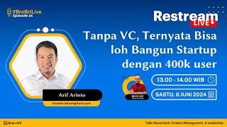 E64  Tanpa VC Bangun Startup Dengan 400k User feat Arif Arinto Founder TeknologiKartu [upl. by Gelasius]