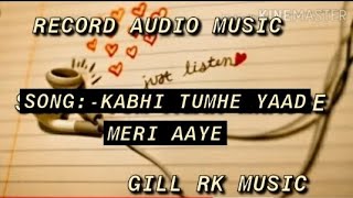 Kabhi Tumhe Yaad Meri Aaye। Female Version Slowed Reverb।  Record Audio Gill Rk Music। [upl. by Aratehs]