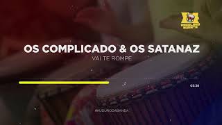 Os Complicado amp Os Satanaz  Vai te rompe [upl. by Igor]