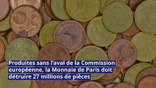 la Monnaie de Paris doit détruire 27 millions de pièces [upl. by Soinotna651]